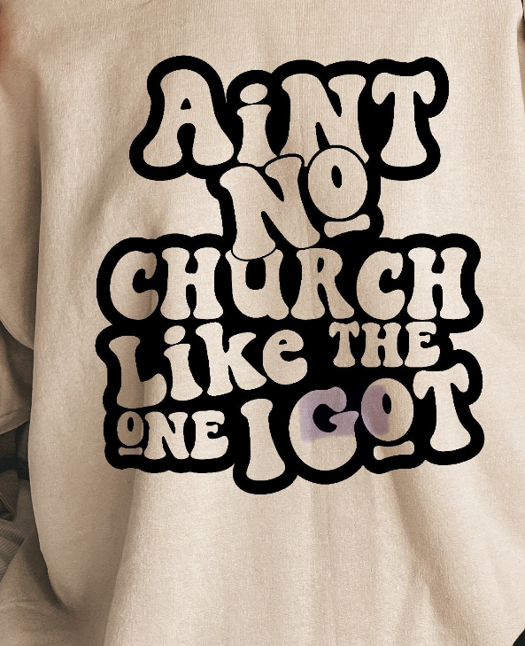 Ain't No Church Like the One I Got
